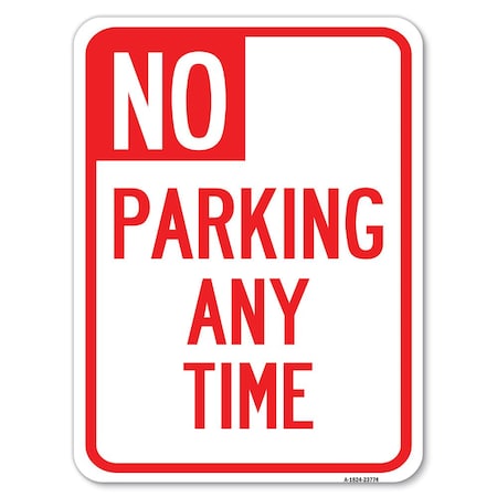 Signmission No Parking Anytime Heavy-Gauge Aluminum Rust Proof Parking Sign, 18" x 24", A-1824-23774 A-1824-23774
